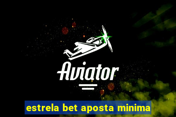 estrela bet aposta minima